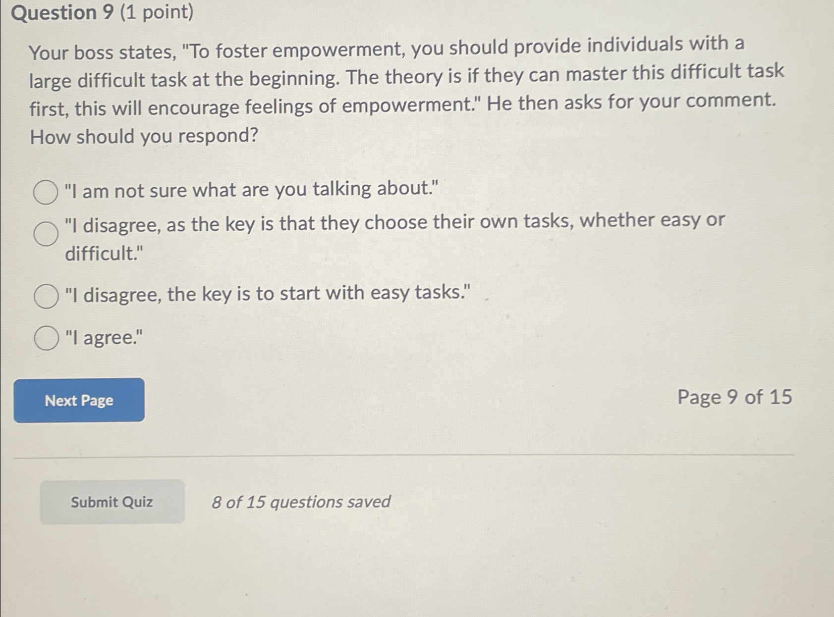  Question 9(1 point) Your boss states, "To foster empowerment, you should