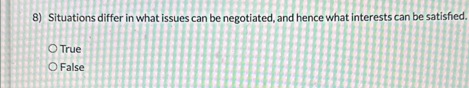 Situations differ in what issues can be negotiated, and hence what