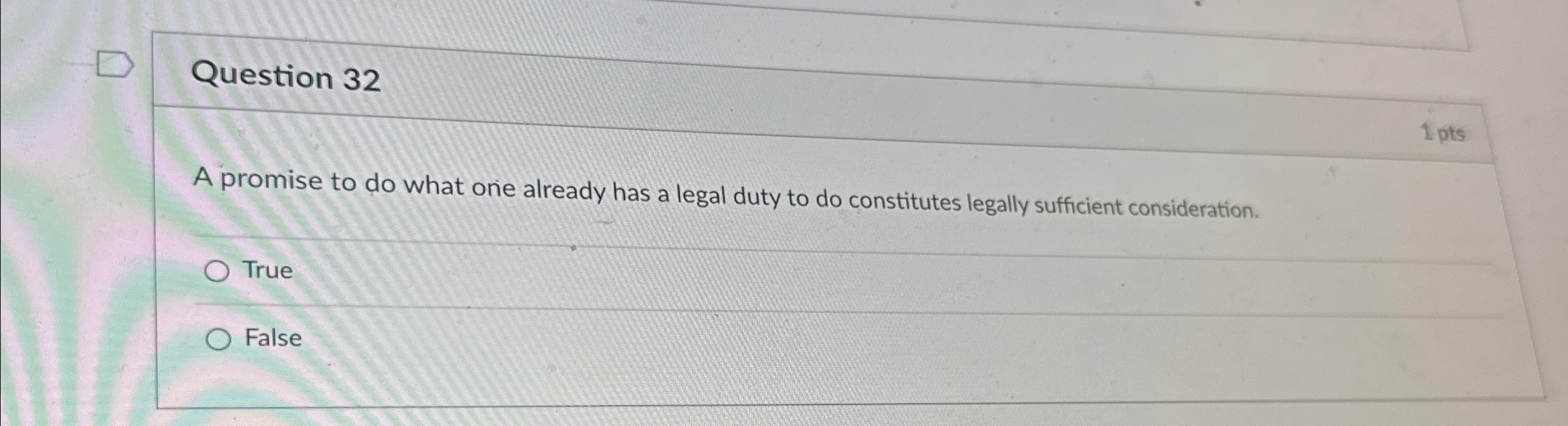  Question 32 1 pts A promise to do what one already