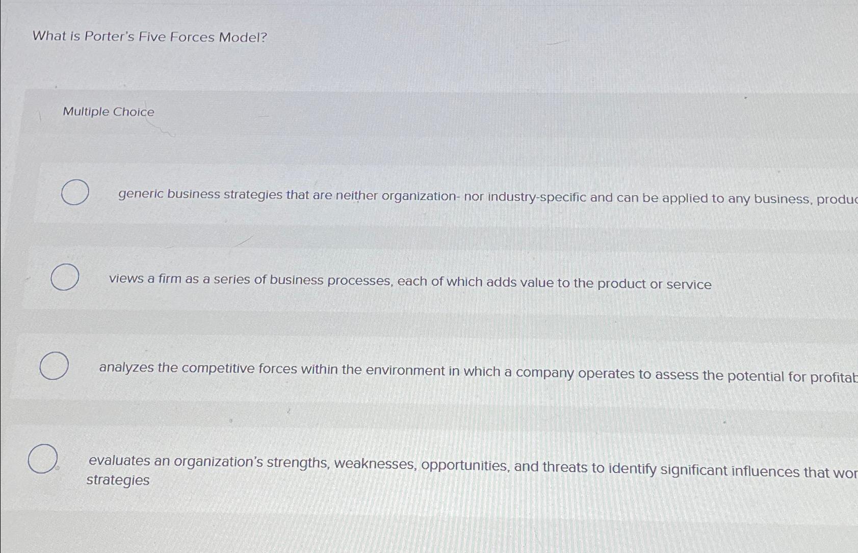  What is Porter's Five Forces Model? Multiple Choice generic business strategies