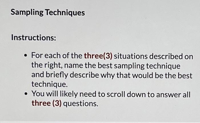  Sampling Techniques Instructions: - For each of the three(3) situations described