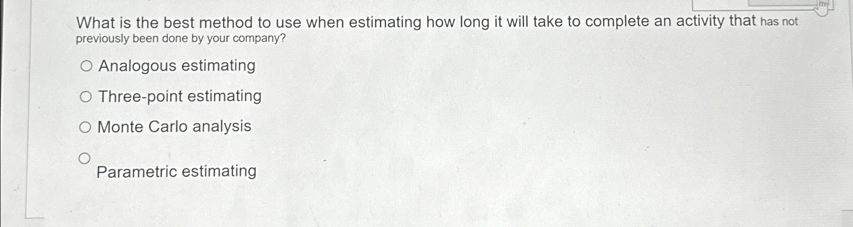  What is the best method to use when estimating how long