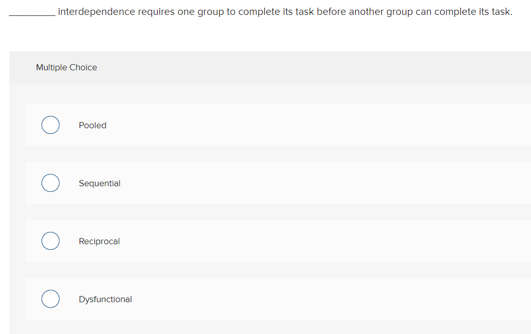  interdependence requires one group to complete its task before another group