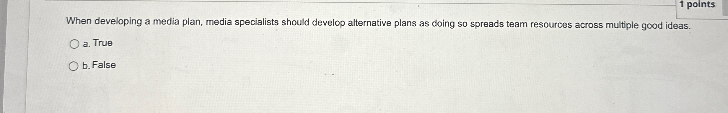  1 points When developing a media plan, media specialists should develop