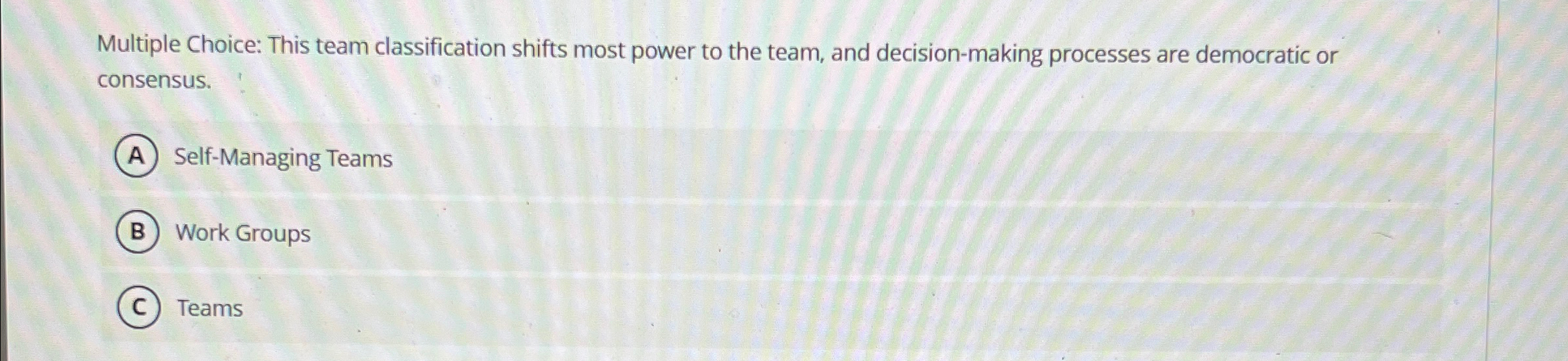  Multiple Choice: This team classification shifts most power to the team,