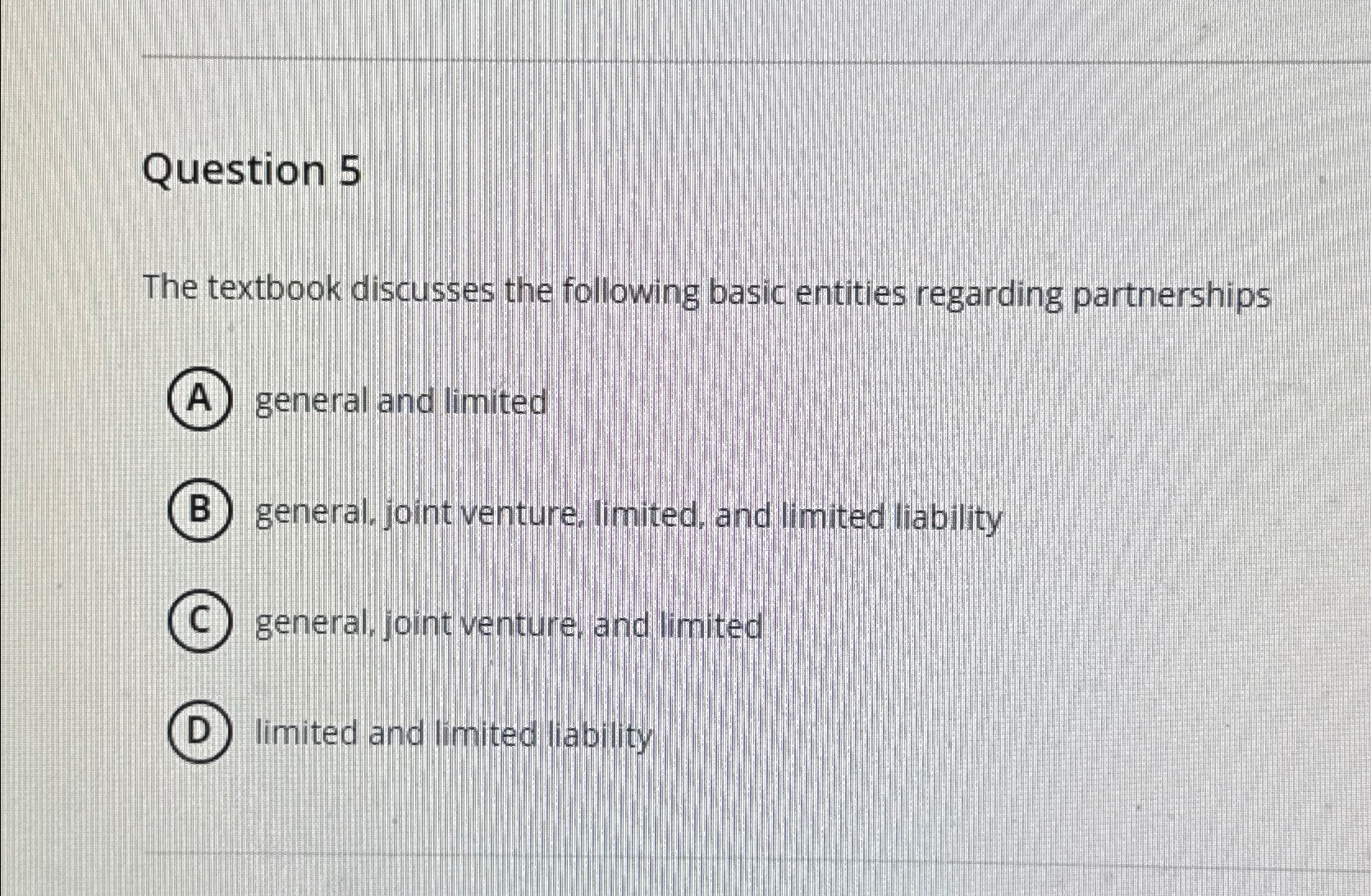  Question 5 The textbook discusses the following basic entities regarding partnerships