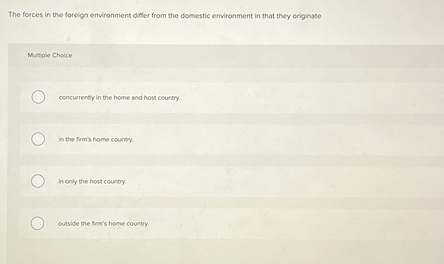  The forces in the foreign environment differ from the domestic environment