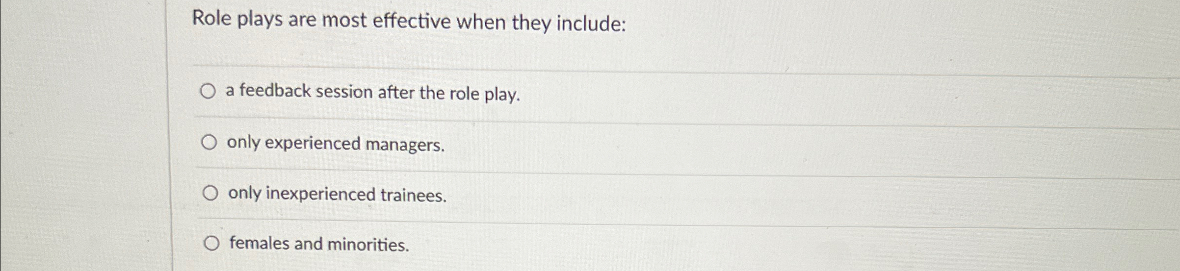  Role plays are most effective when they include: a feedback session