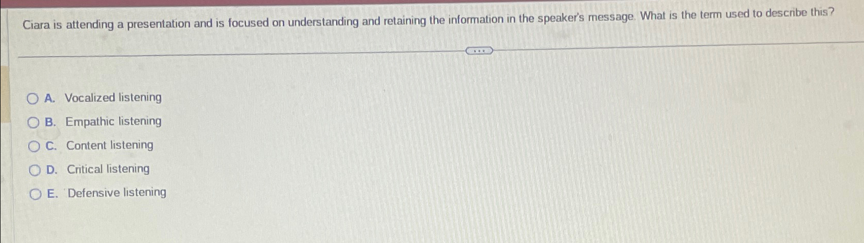  Ciara is attending a presentation and is focused on understanding and