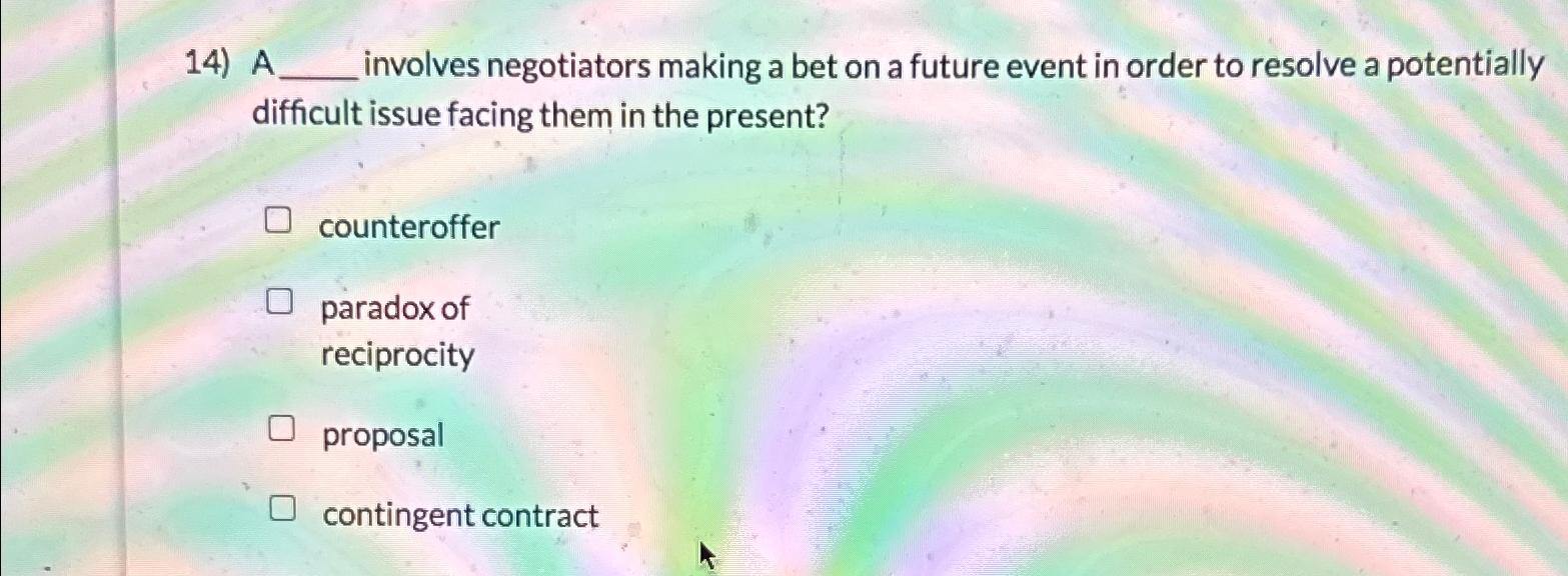  A involves negotiators making a bet on a future event in