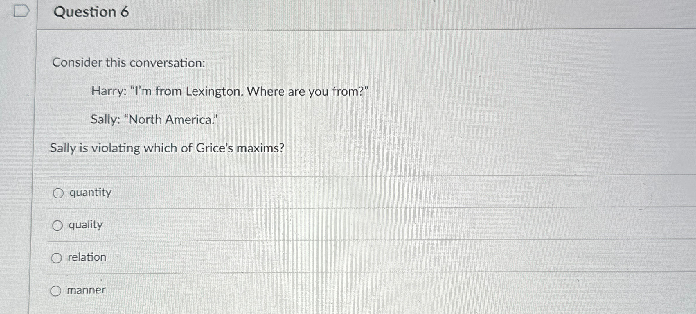 Question 6 Consider this conversation: Harry: "I'm from Lexington. Where are