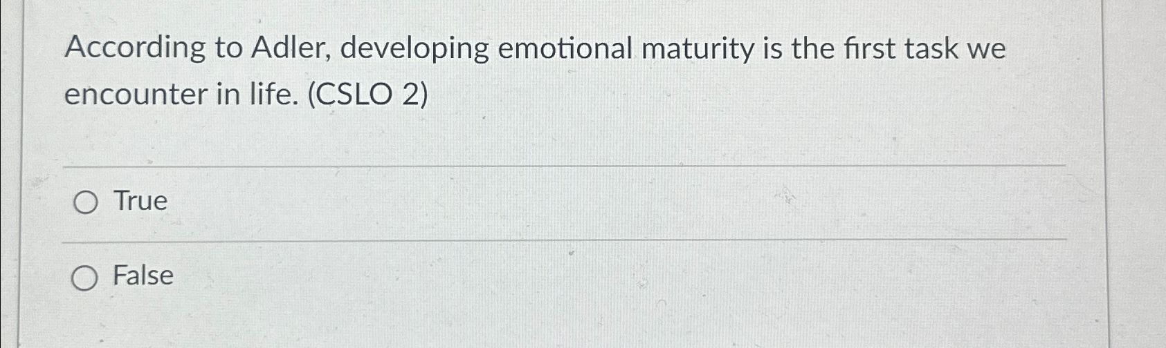  According to Adler, developing emotional maturity is the first task we