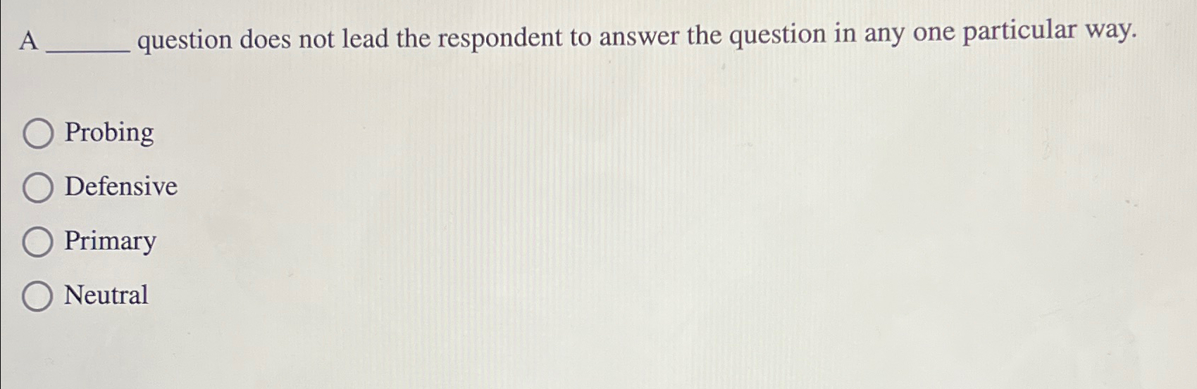  A question does not lead the respondent to answer the question