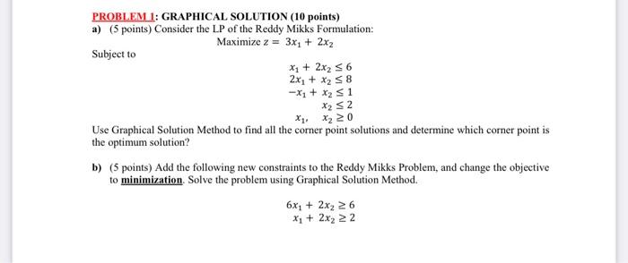  PROBLEM 1: GRAPHICAL SOLUTION (10 points) a) (5 points) Consider the