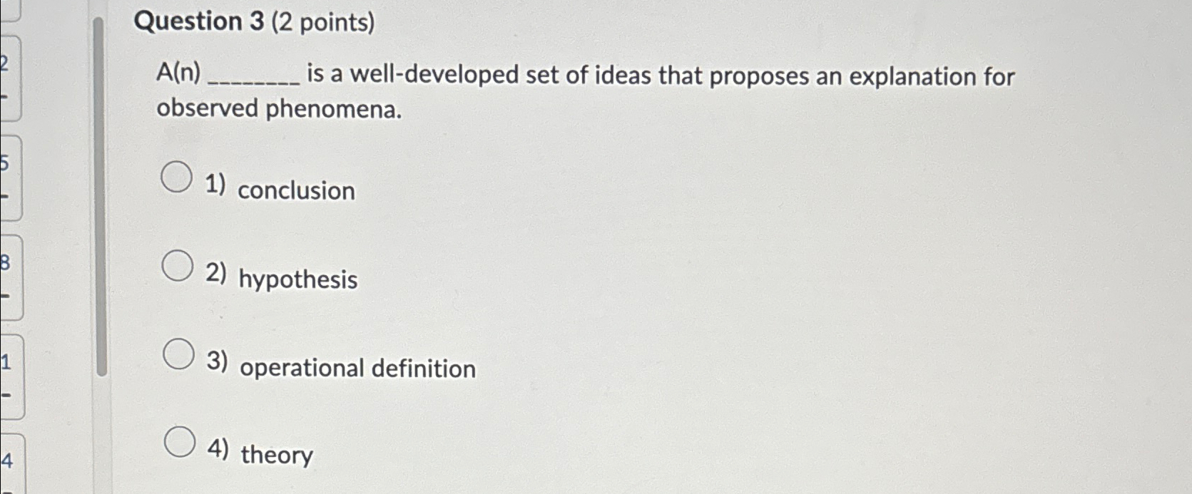  Question 3(2 points) A(n) is a well-developed set of ideas that