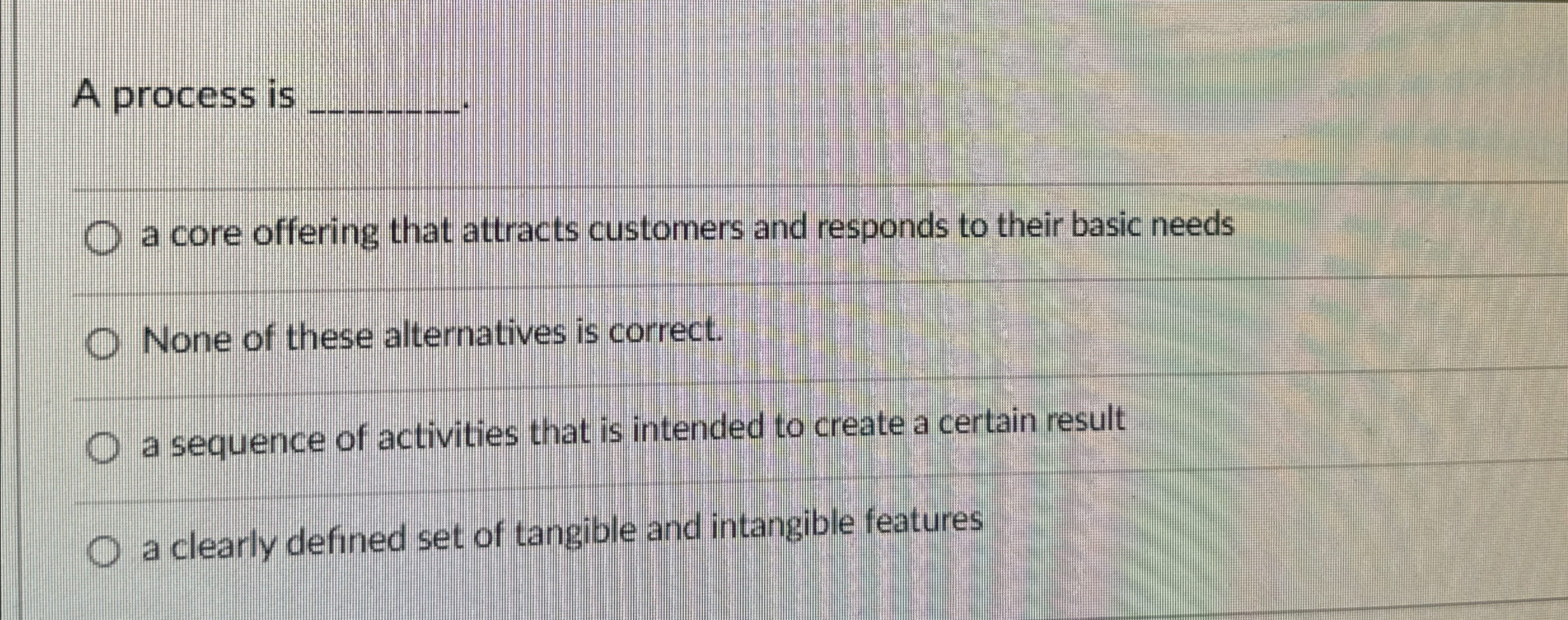  A process is q, a core offering that attracts customers and