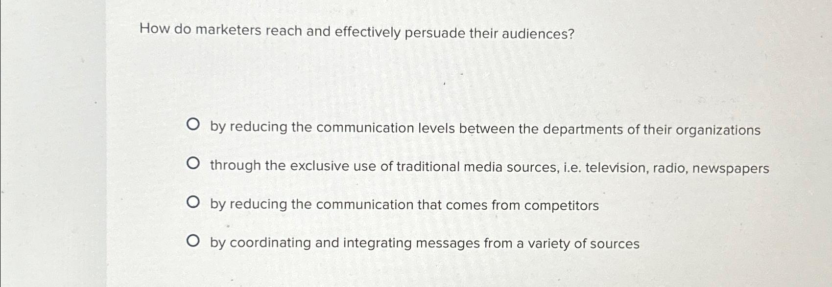  How do marketers reach and effectively persuade their audiences? by reducing