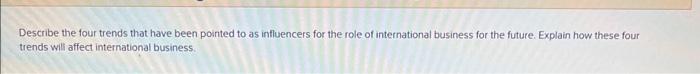 please make the 4 trends obvious. and how the will affect international