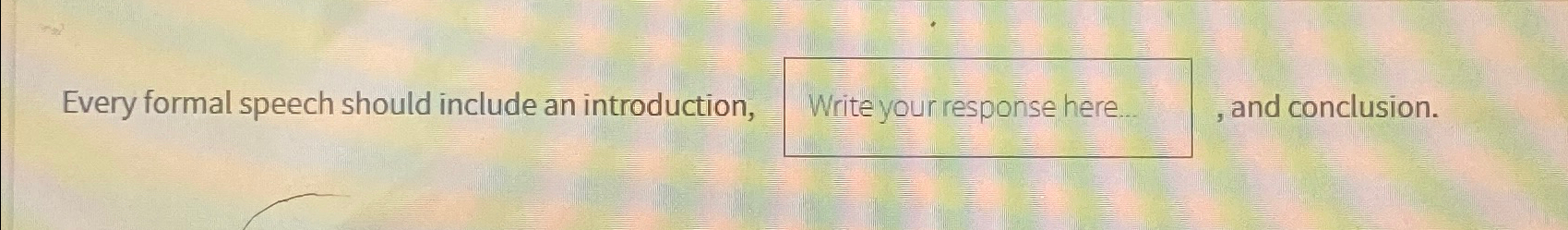  Every formal speech should include an introduction, , and conclusion. 