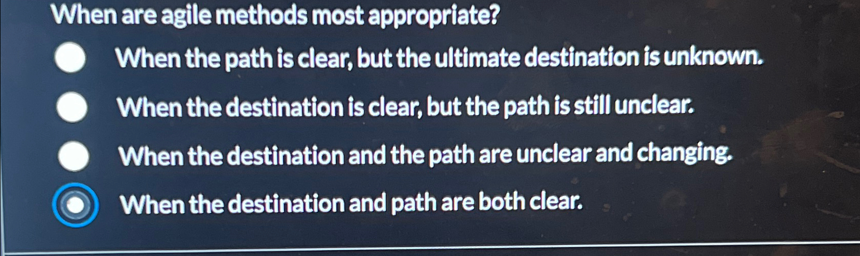  When are agile methods most appropriate? When the path is clear,