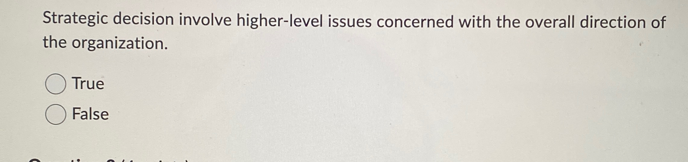 Strategic decision involve higher-level issues concerned with the overall direction of