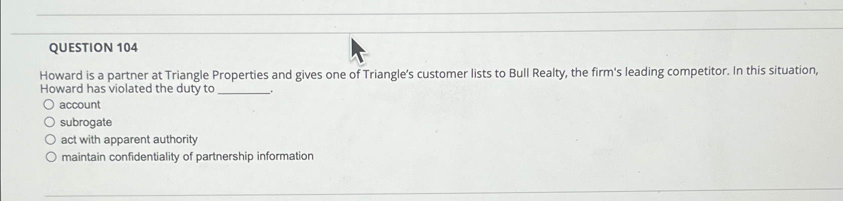  QUESTION 104 Howard is a partner at Triangle Properties and gives