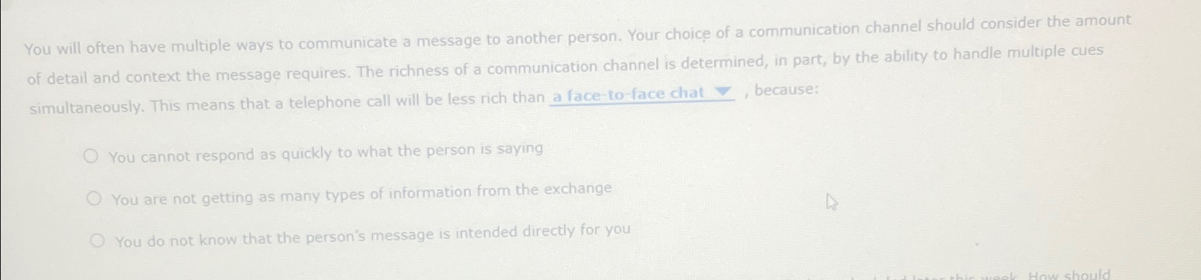  You will often have multiple ways to communicate a message to