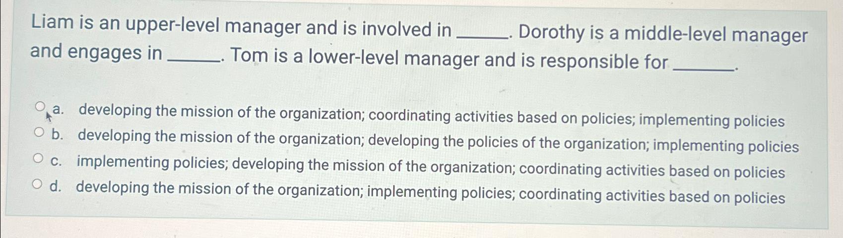  Liam is an upper-level manager and is involved in Dorothy is
