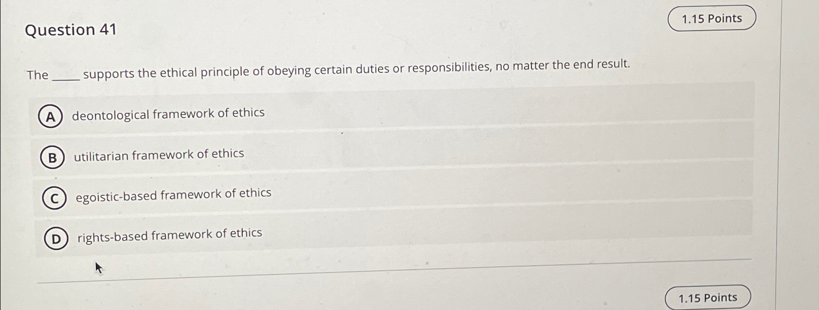  Question 41 1.15 Points The supports the ethical principle of obeying