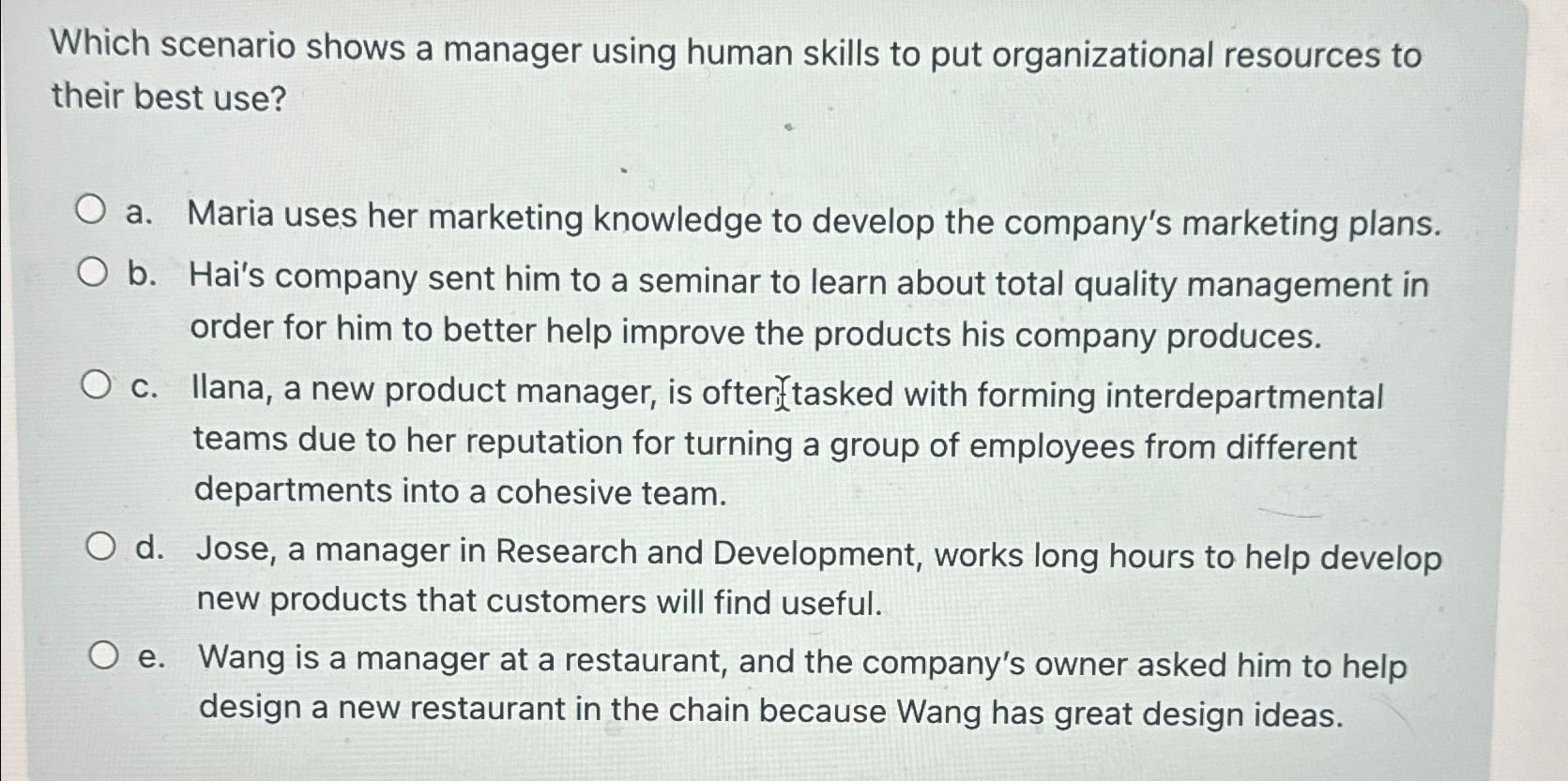  Which scenario shows a manager using human skills to put organizational