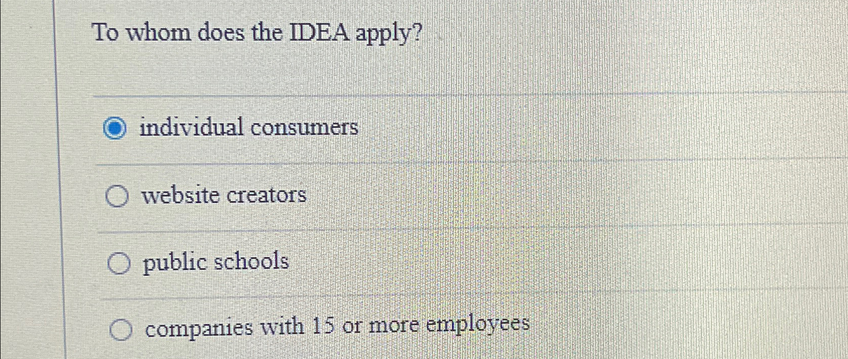  To whom does the IDEA apply? individual consumers website creators public