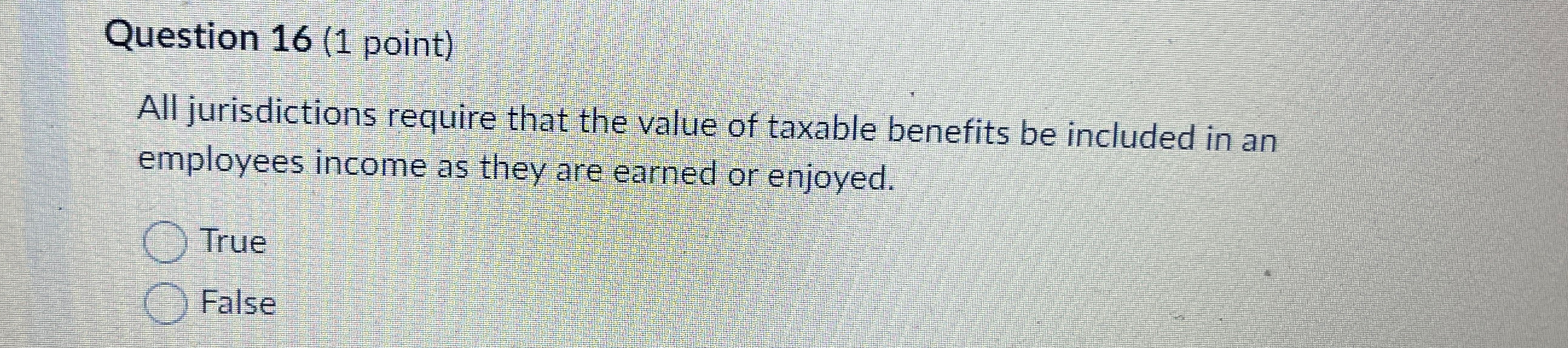  Question 16(1 point) All jurisdictions require that the value of taxable