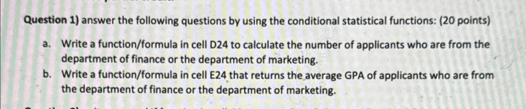  Question 1) answer the following questions by using the conditional statistical