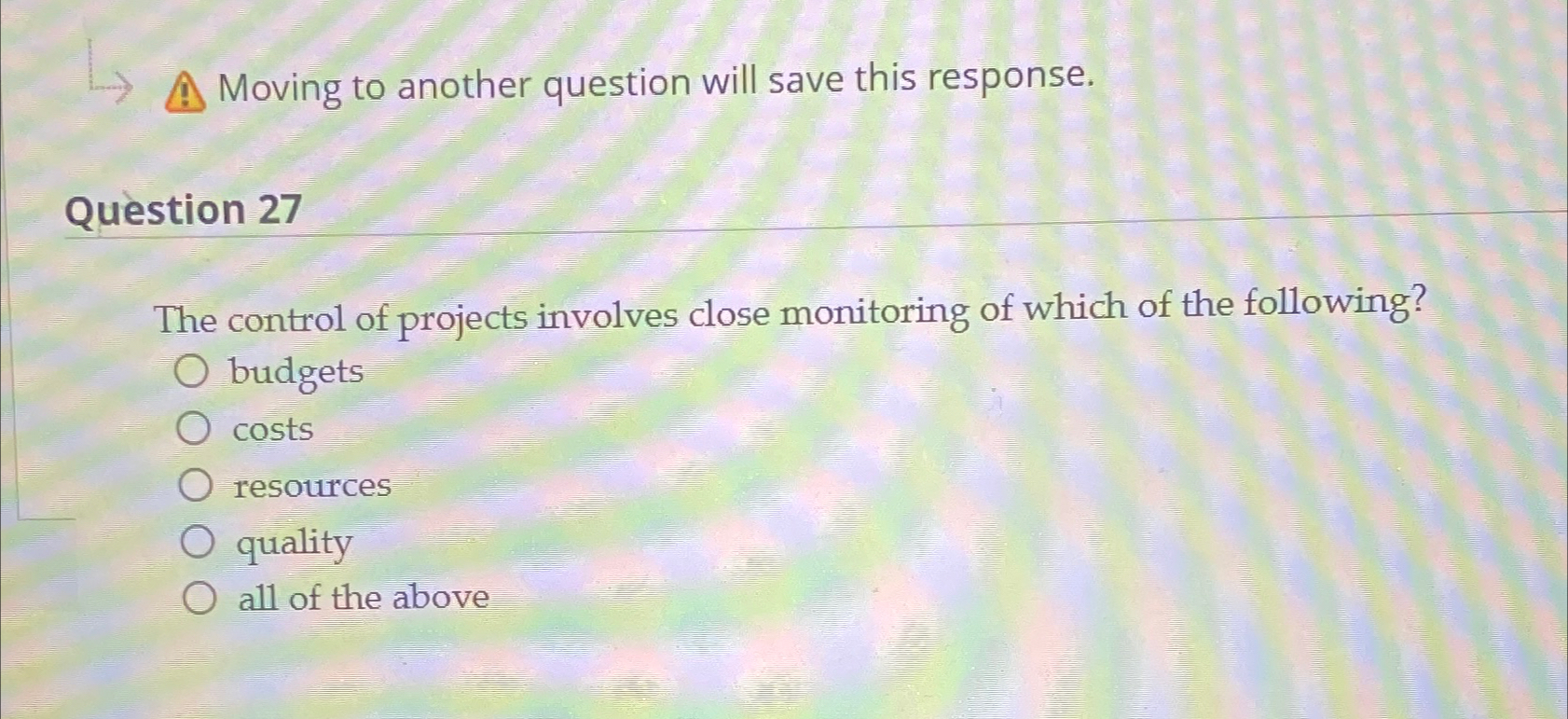  Moving to another question will save this response. Question 27 The