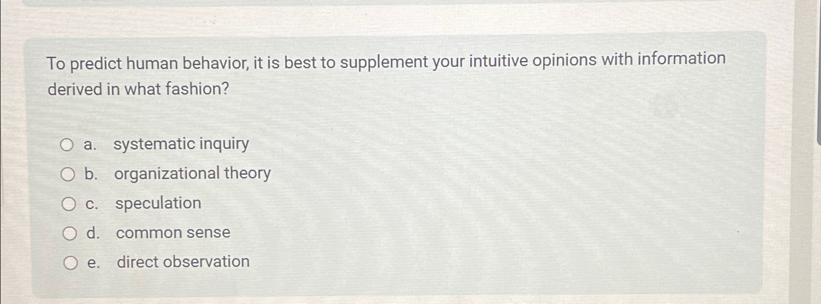  To predict human behavior, it is best to supplement your intuitive