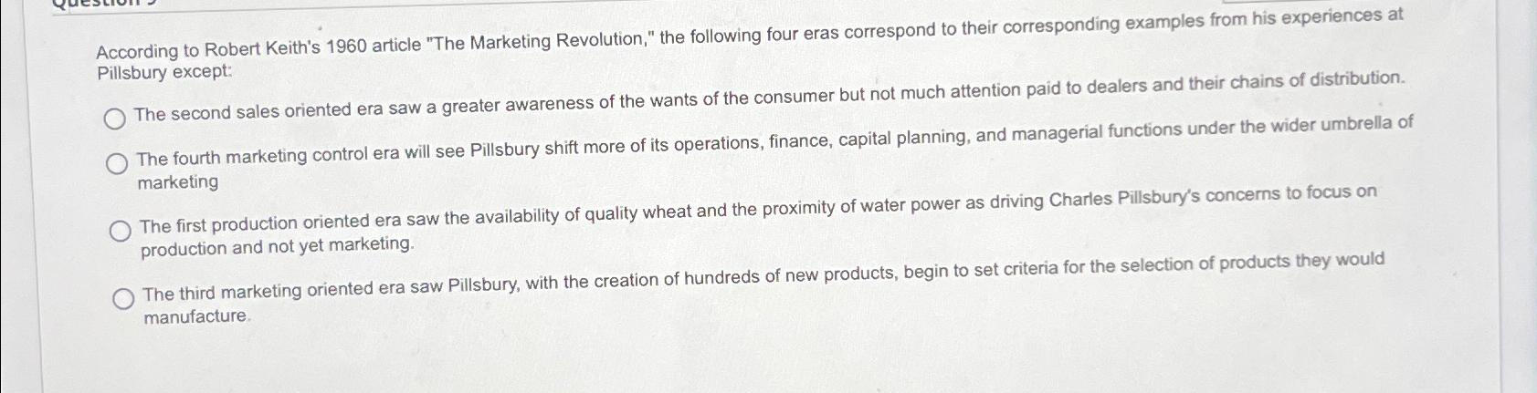  According to Robert Keith's 1960 article "The Marketing Revolution," the following