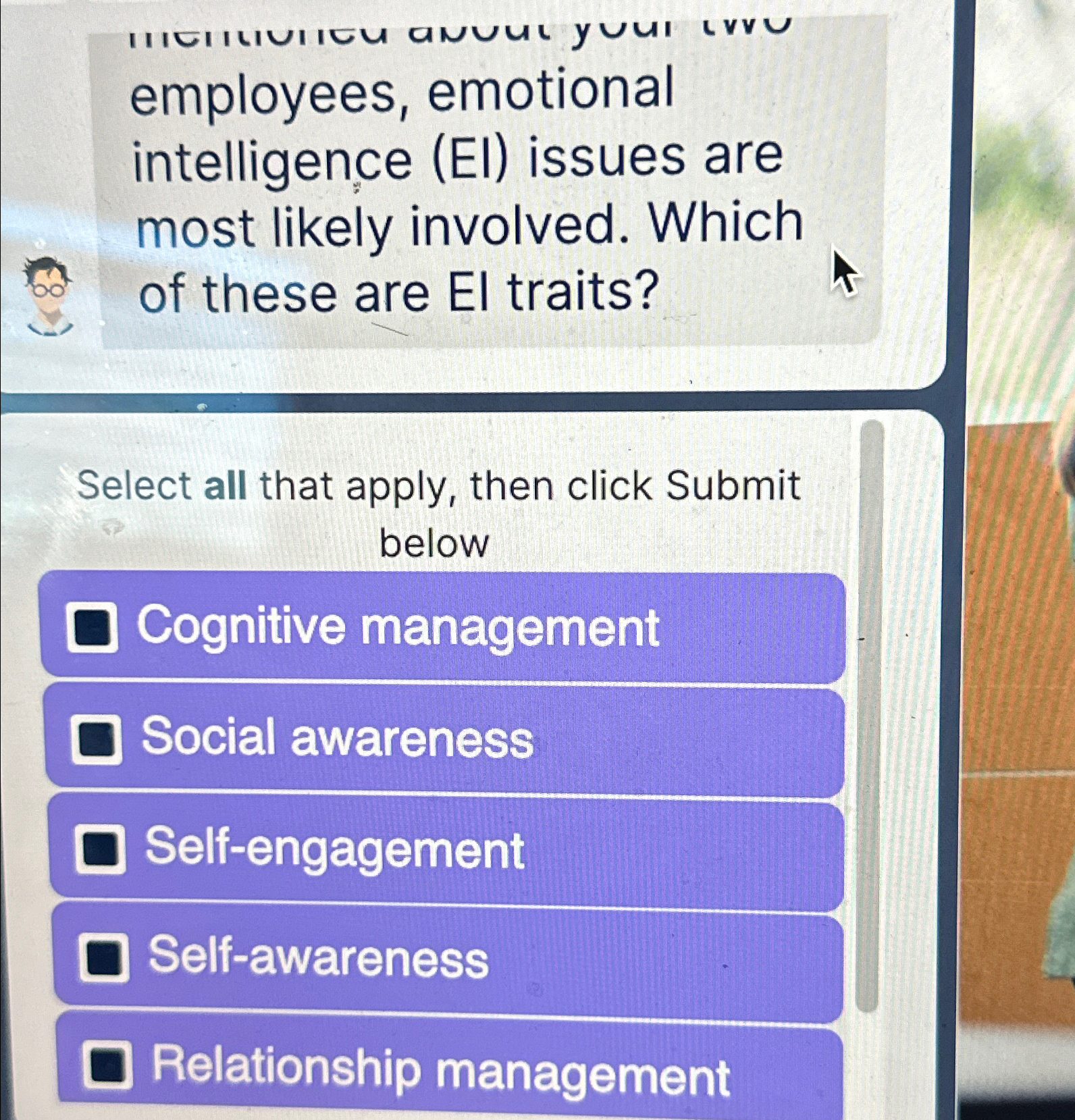  employees, emotional intelligence (EI) issues are most likely involved. Which of