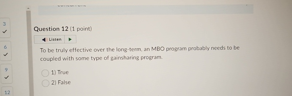  Question 12(1 point) Listen To be truly effective over the long-term,