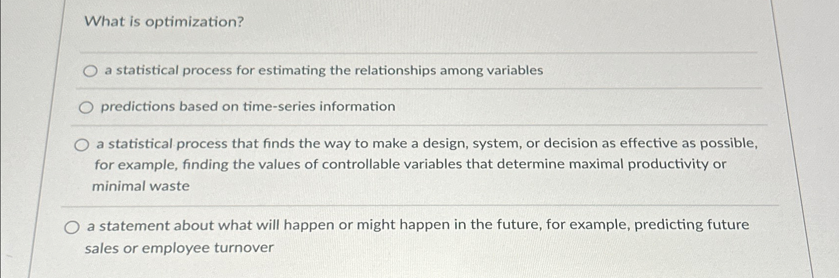  What is optimization? a statistical process for estimating the relationships among