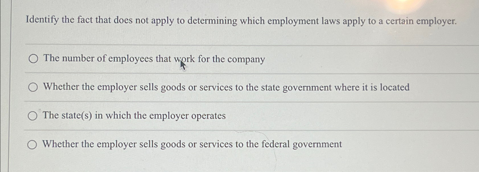  Identify the fact that does not apply to determining which employment