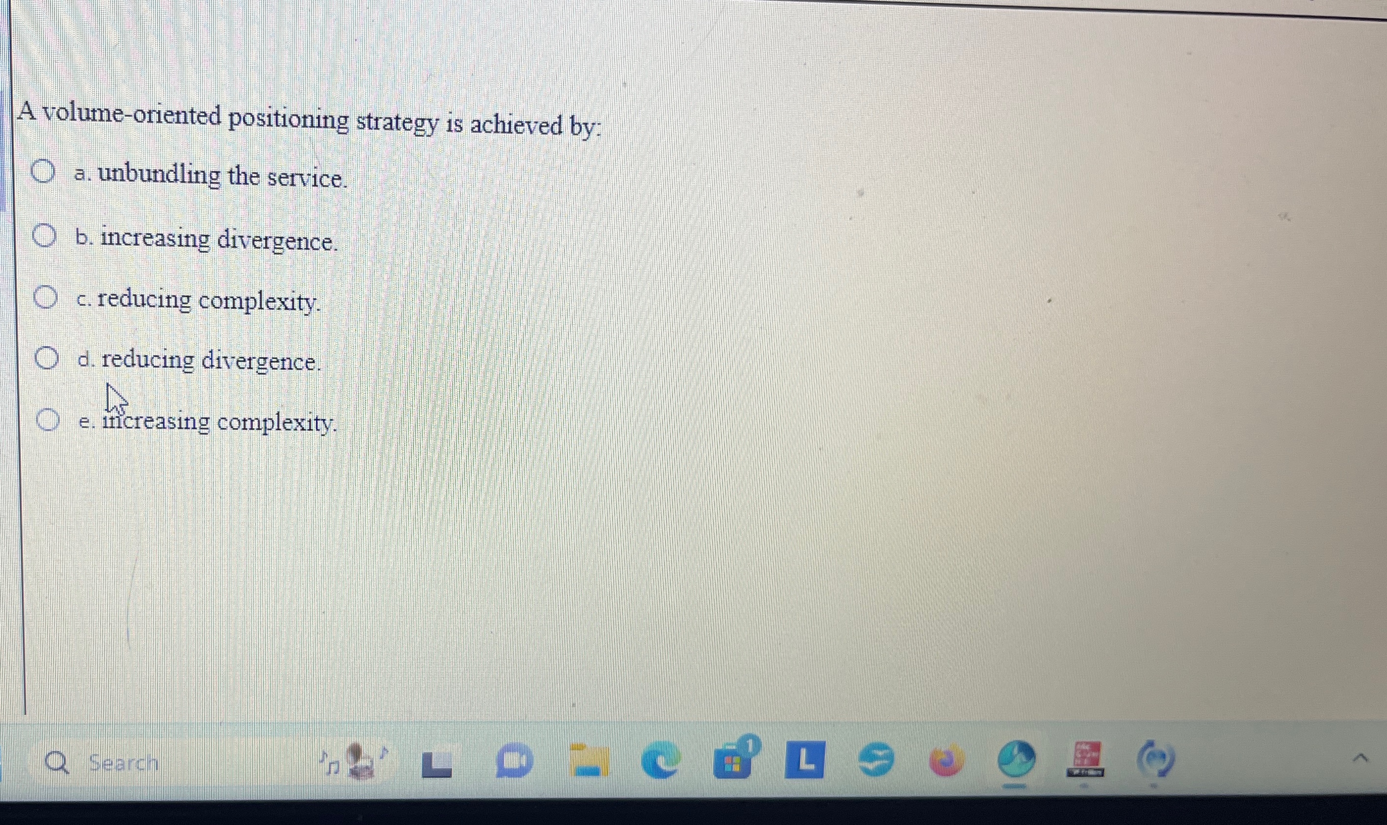  A volume-oriented positioning strategy is achieved by: a. unbundling the service.
