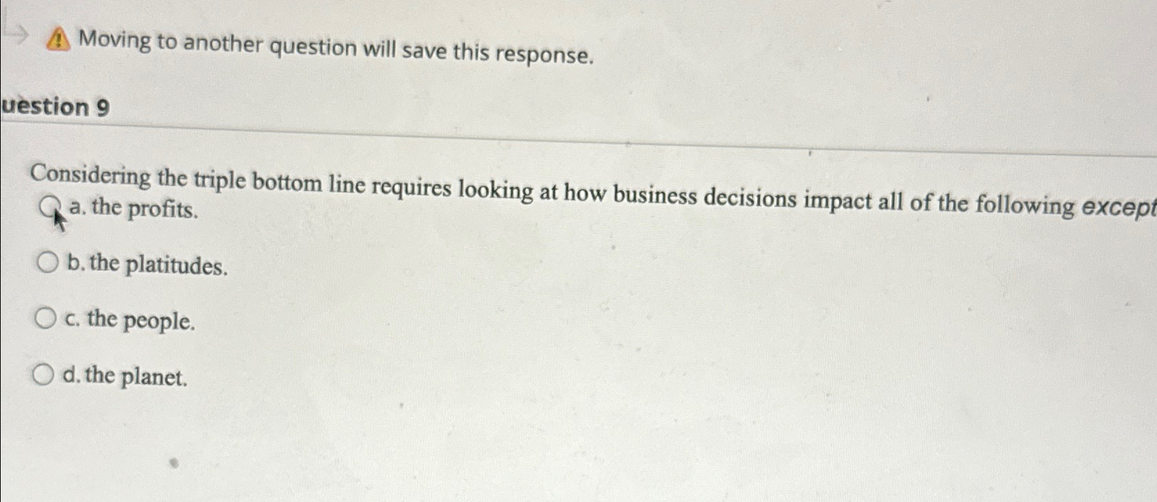  A. Moving to another question will save this response. uestion 9