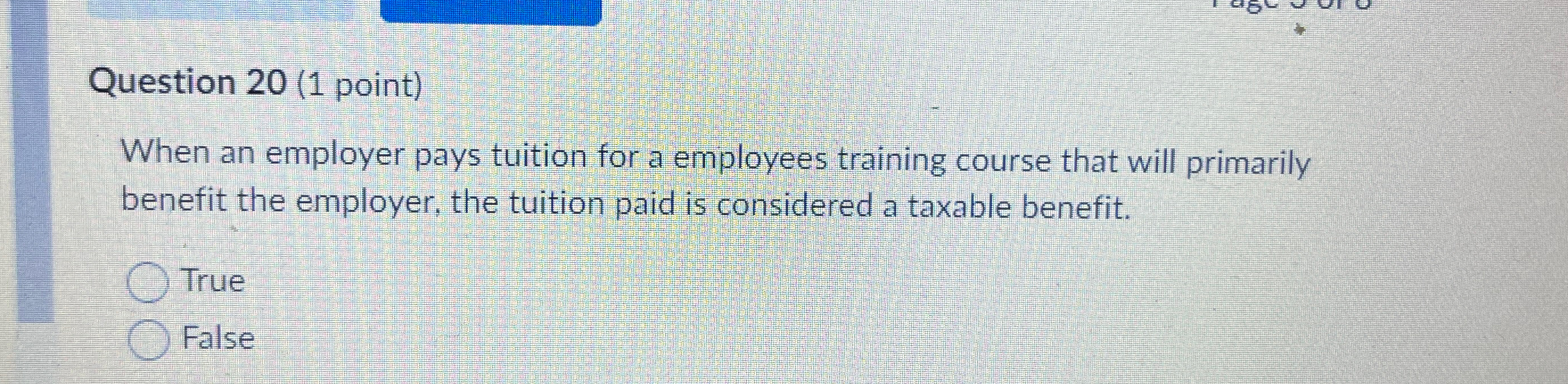  Question 20(1 point) When an employer pays tuition for a employees