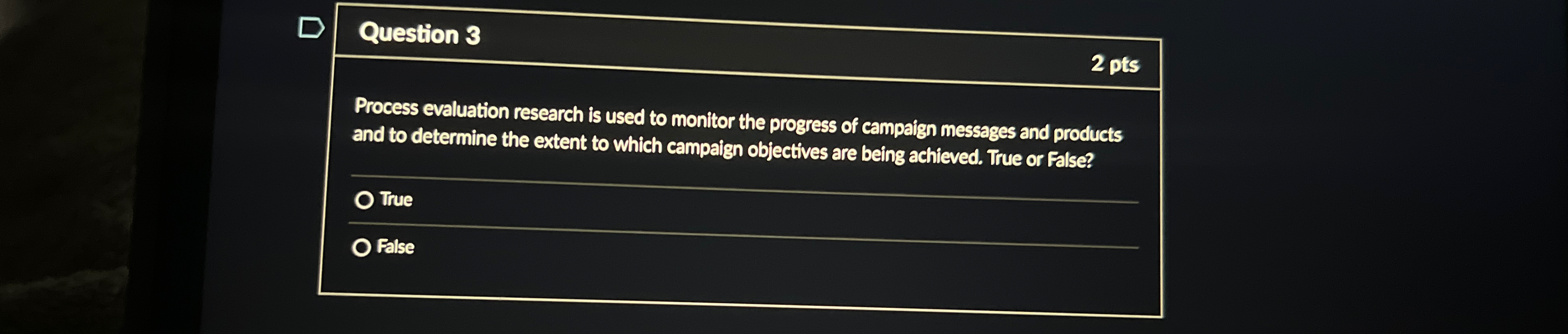  Question 3 2 pts Process evaluation research is used to monitor