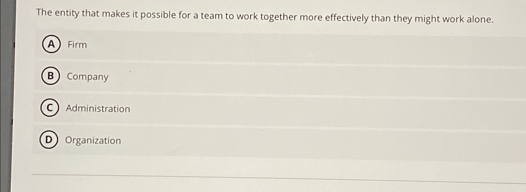  The entity that makes it possible for a team to work