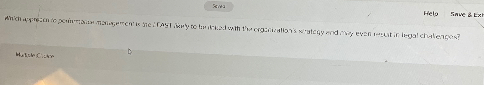  Help Save & Which approach to performance management is the LEAST