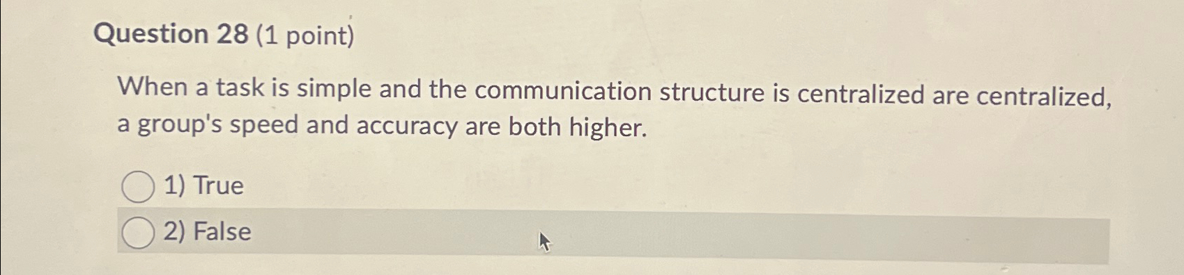  Question 28(1 point) When a task is simple and the communication