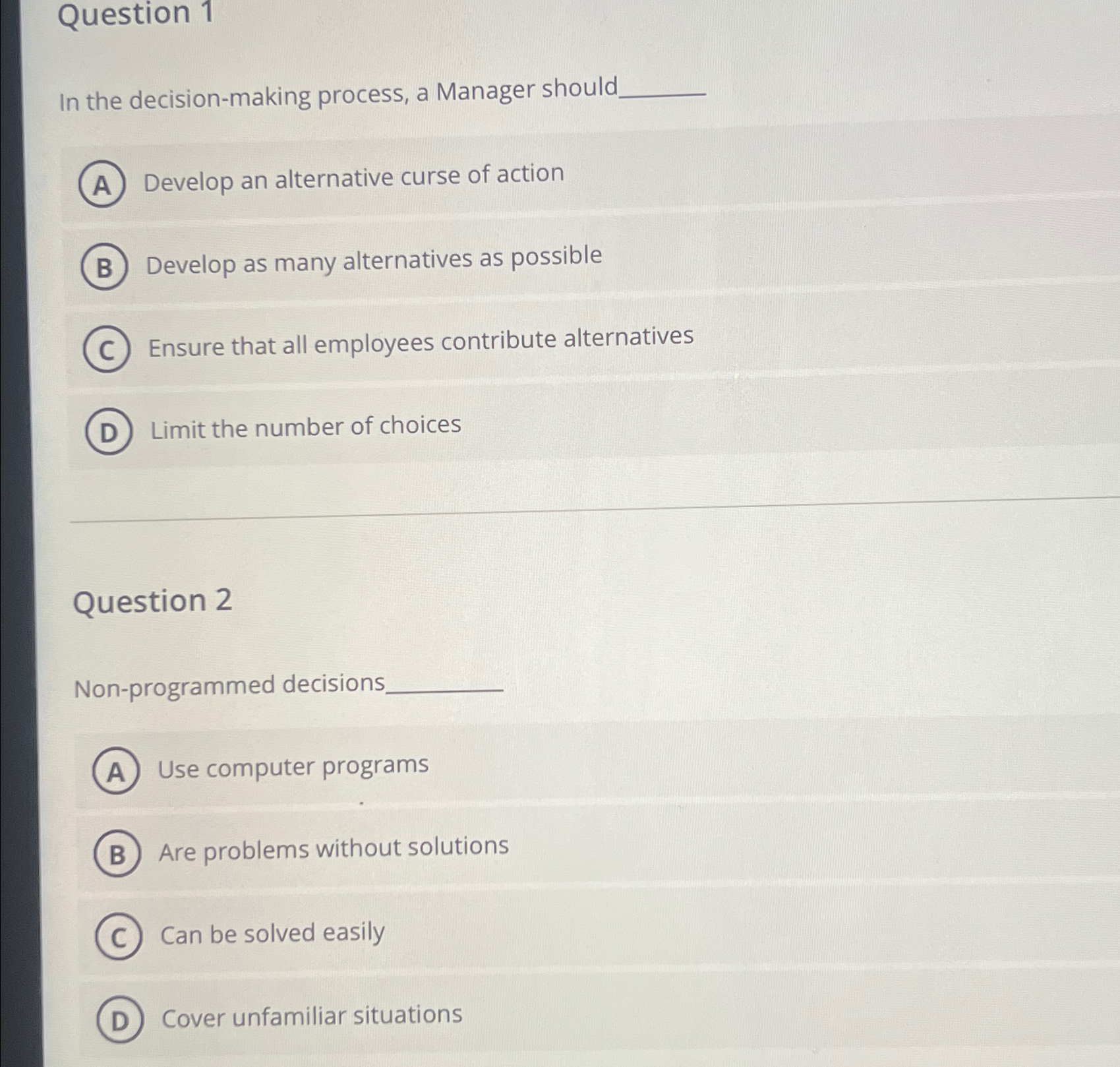  Question 1 In the decision-making process, a Manager should Develop an