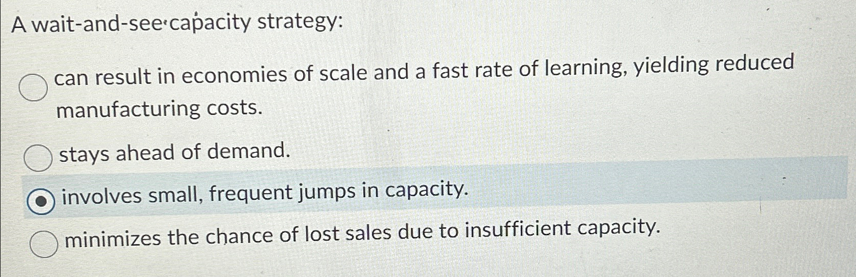  A wait-and-see capacity strategy: can result in economies of scale and
