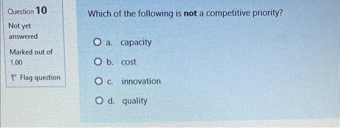 one: True False Which of the following is not a competitive priority?